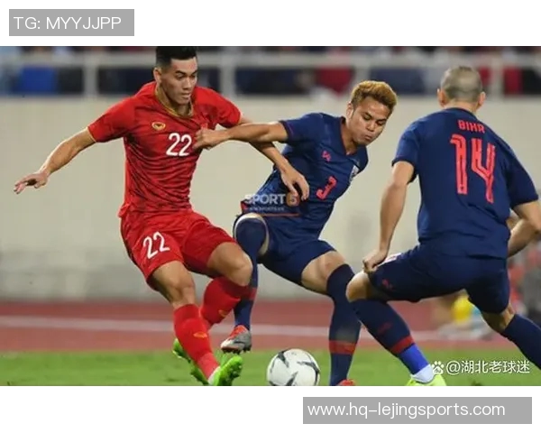 越南与泰国足球实力对比谁更强大分析与探讨